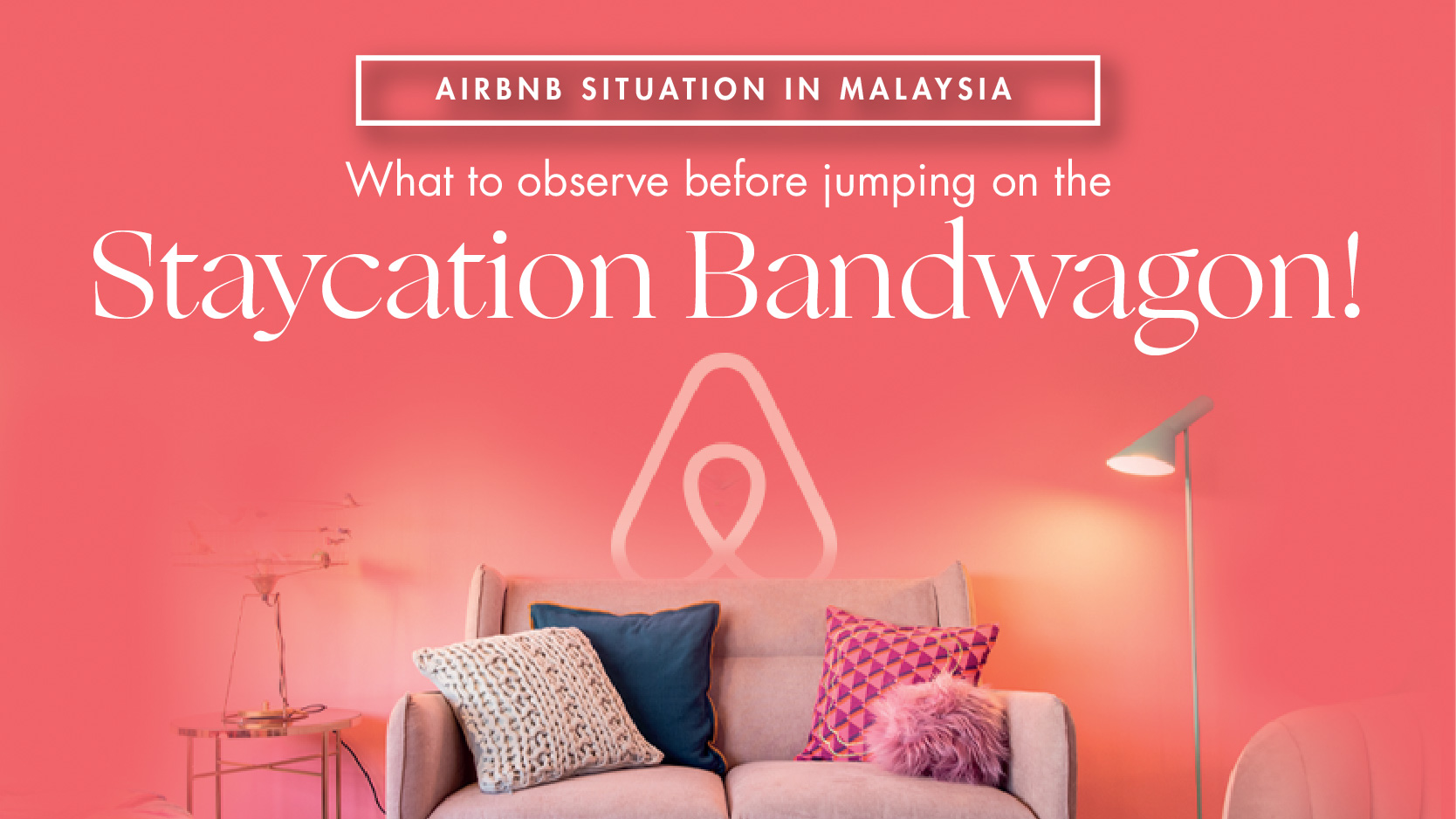 Airbnb situation in Malaysia, what to observe before jumping on the staycation bandwagon!