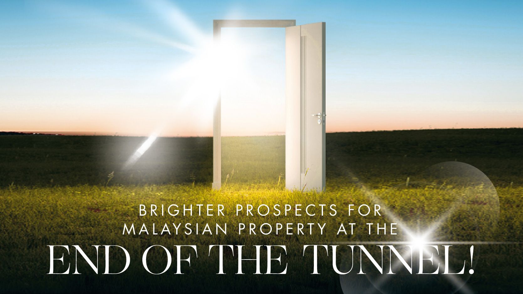 Brighter prospects for Malaysian property at the end of the tunnel!