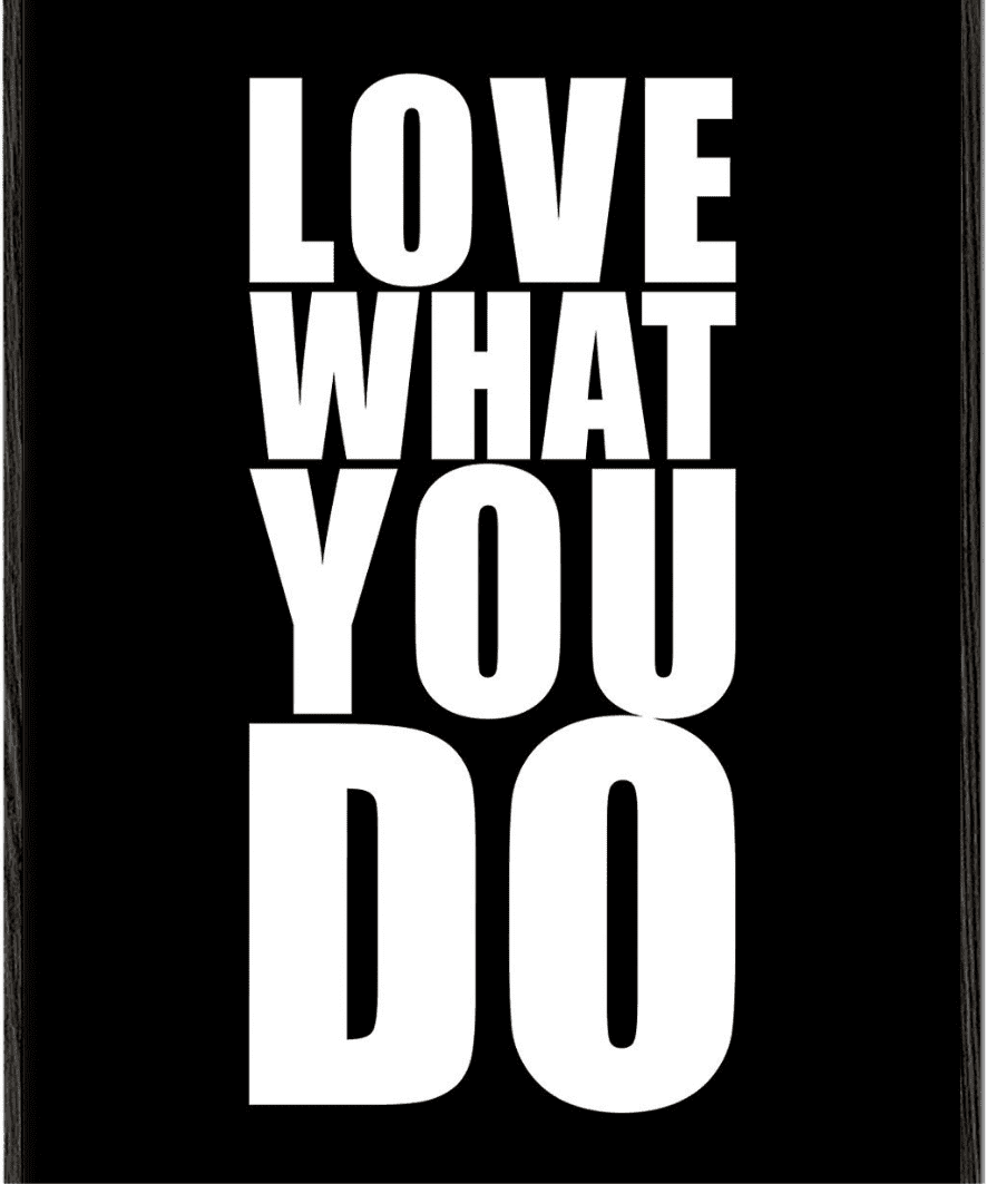 Love what you do