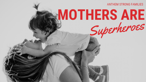 Mothers are superheroes