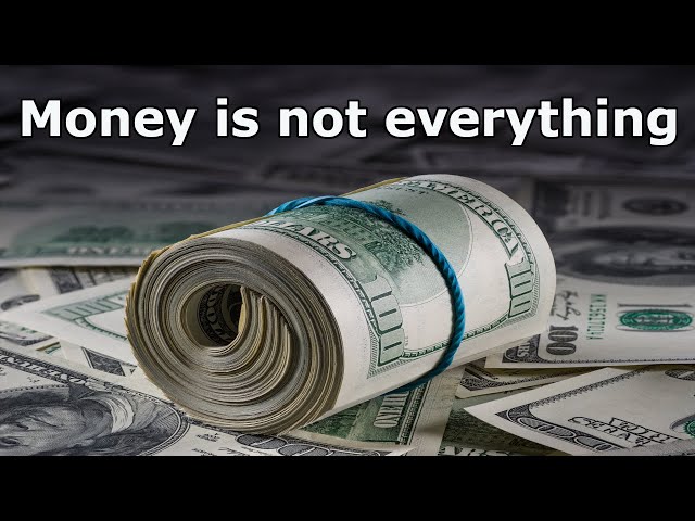 Money is not everything